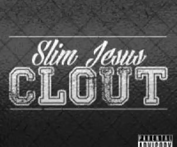 Slim Jesus - Clout
